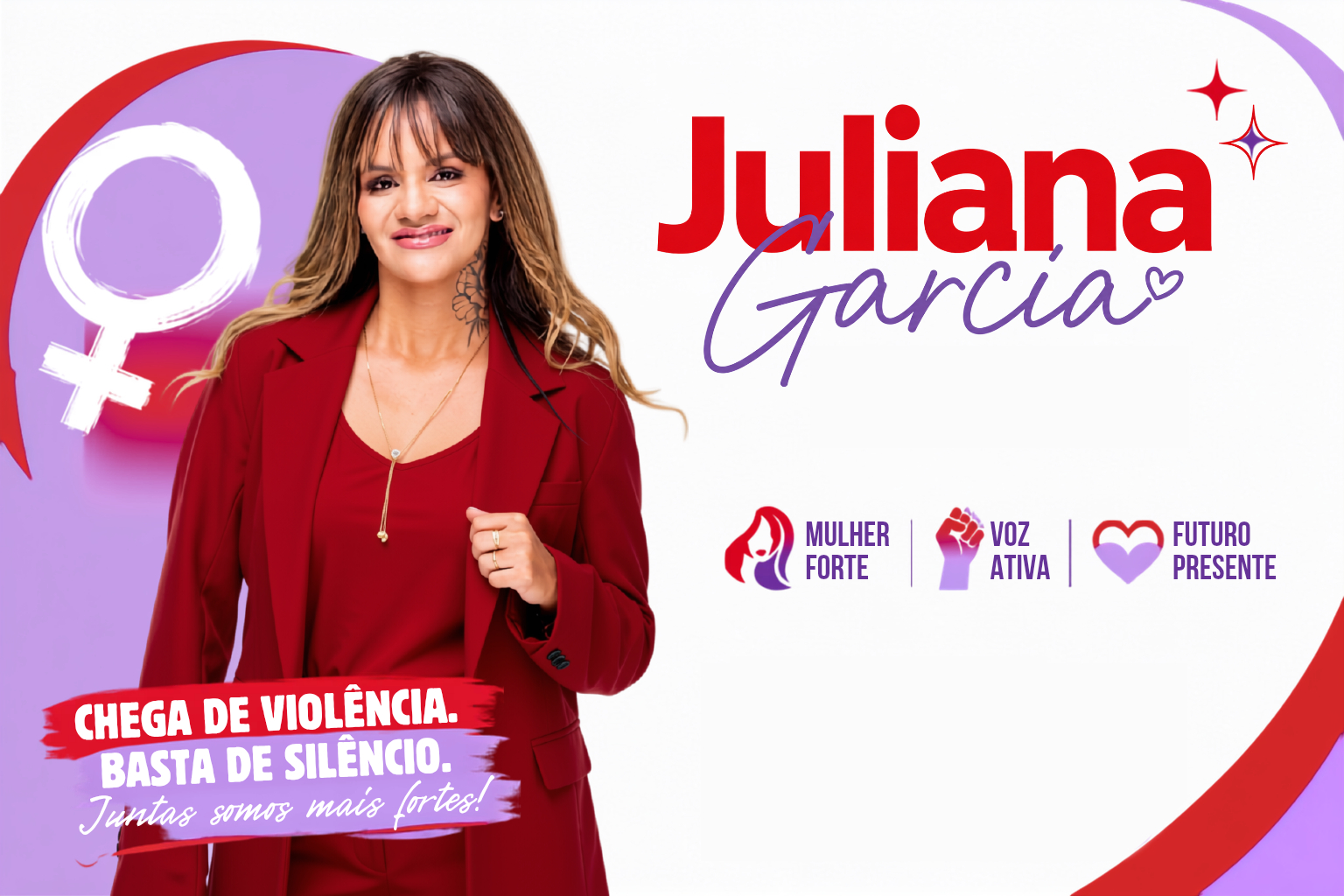 Juliana Garcia - Mulher forte, voz ativa, futuro presente. Chega de violência, basta de silêncio. Juntas somos mais fortes.